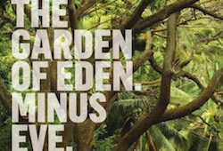 Garden of Eden. Minus Eve.